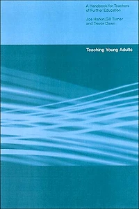 Teaching Young Adults: A Handbook for Teachers Post-Compulsory Education
