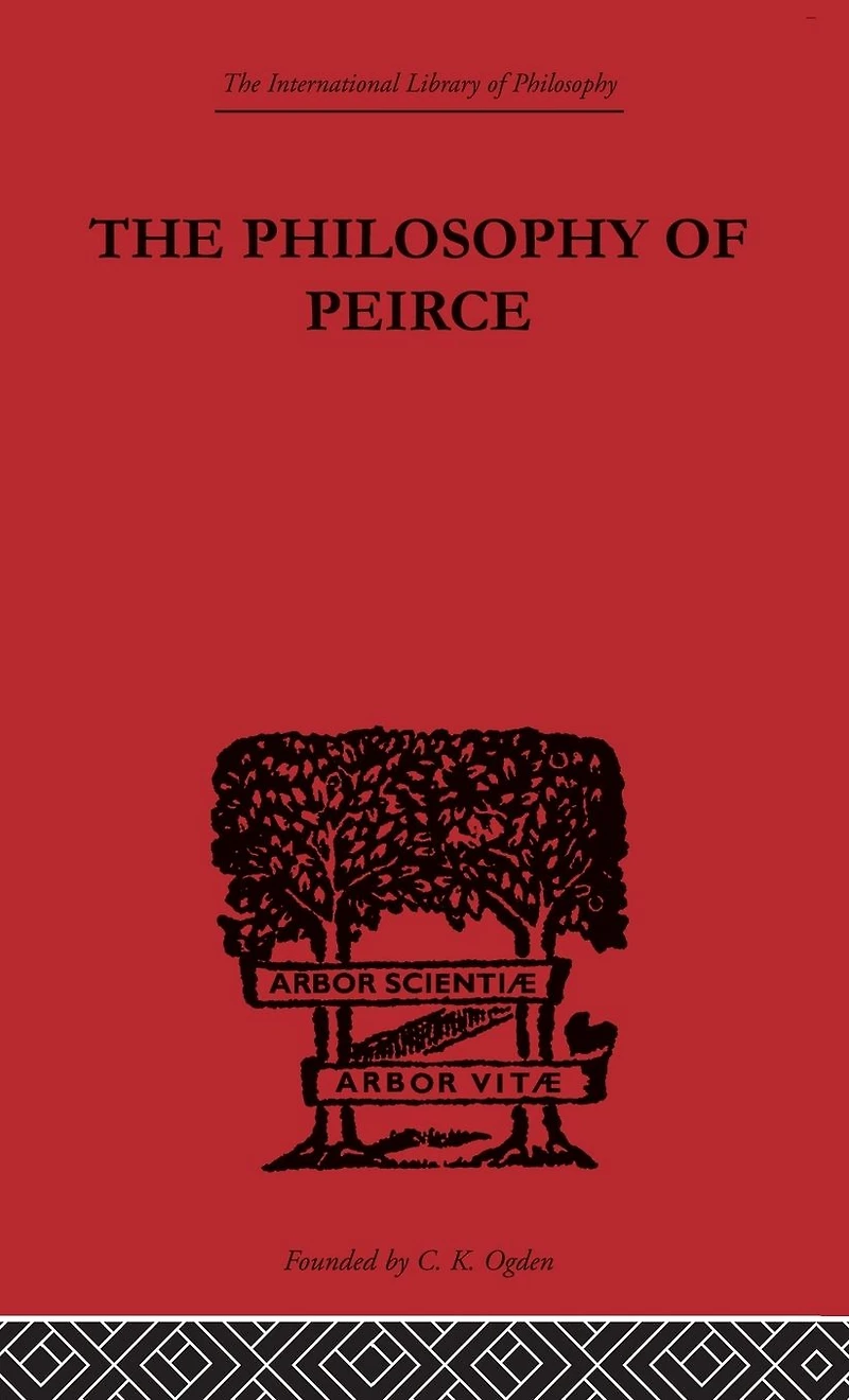 The Philosophy of Peirce: Selected Writings