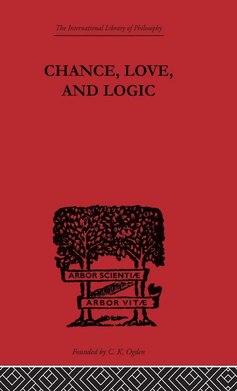 Chance, Love, and Logic: Philosophical Essays