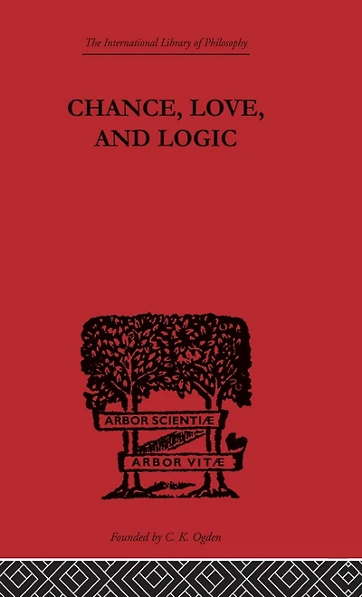 Chance, Love, and Logic: Philosophical Essays