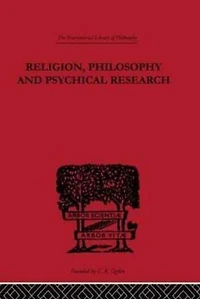 Religion, Philosophy and Psychical Research: Selected Essays