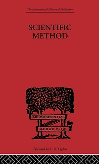 Scientific method: An Inquiry into the Character and Validity of Natural Laws