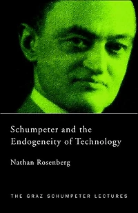 Schumpeter and the Endogeneity of Technology: Some American Perspectives