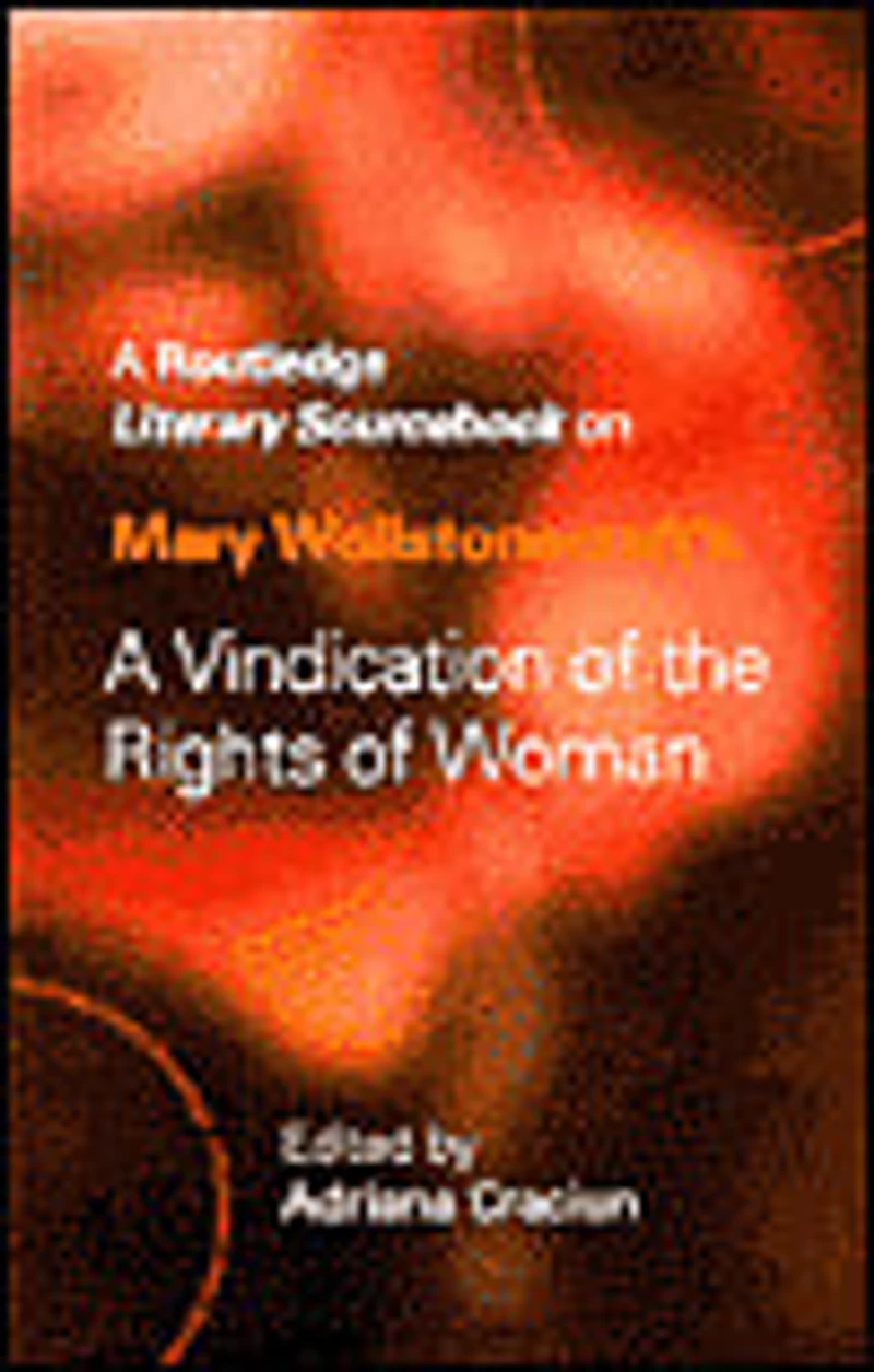 Mary Wollstonecraft's A Vindication of the Rights Woman: Sourcebook