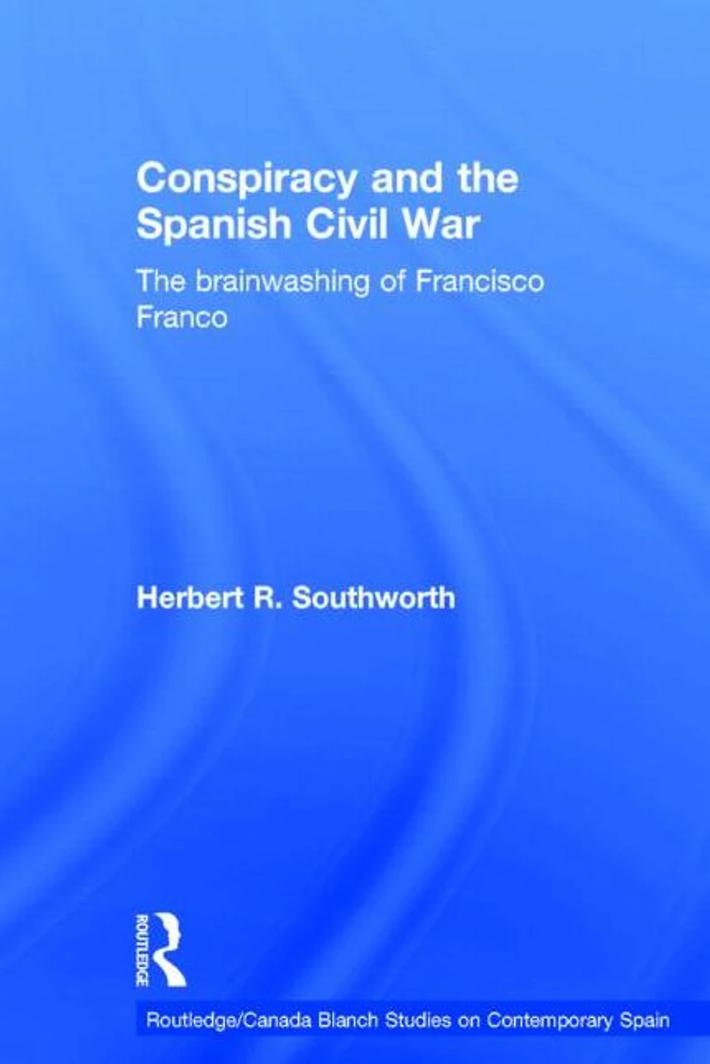 Conspiracy and The Spanish Civil War: Brainwashing of Francisco Franco