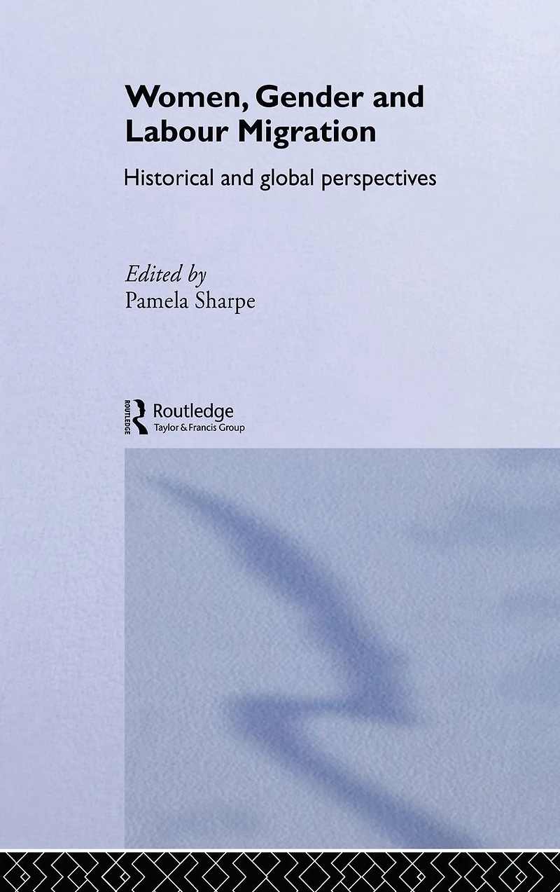 Women, Gender and Labour Migration: Historical Cultural Perspectives