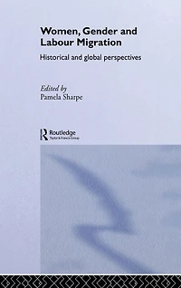 Women, Gender and Labour Migration: Historical Cultural Perspectives