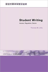Student Writing: Access, Regulation, Desire