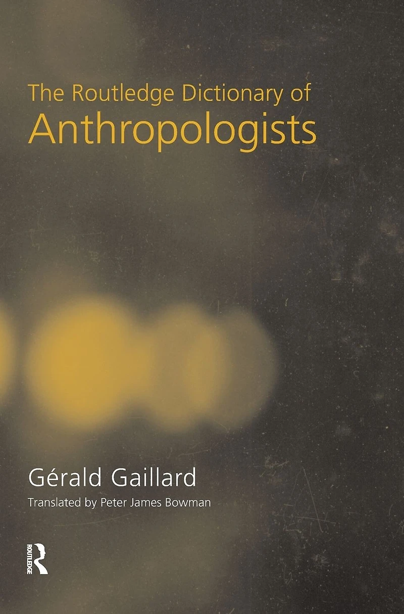 The Routledge Dictionary of Anthropologists