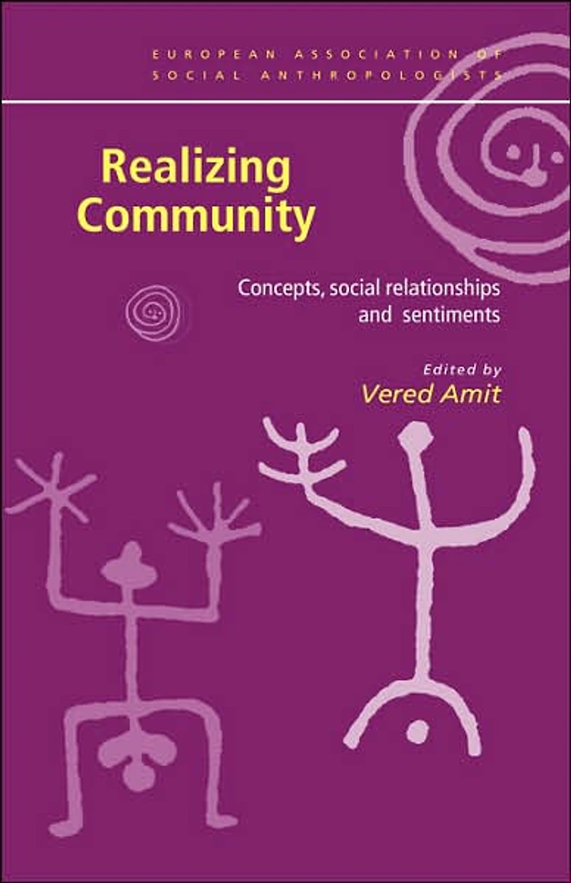 Realizing Community: Concepts, Social Relationships and Sentiments
