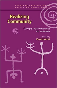 Realizing Community: Concepts, Social Relationships and Sentiments