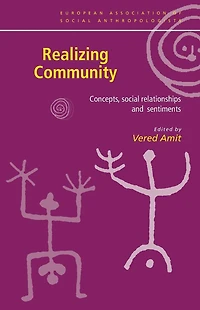 Realizing Community: Concepts, Social Relationships and Sentiments