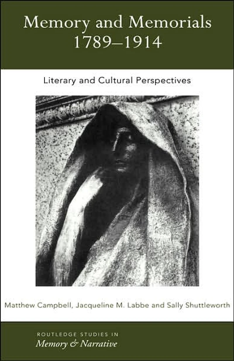 Memory and Memorials, 1789-1914: Literary Cultural Perspectives