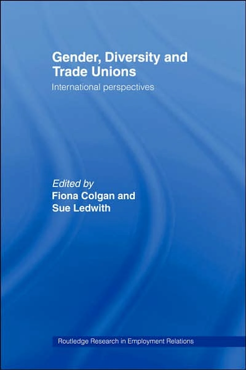 Gender, Diversity and Trade Unions: International Perspectives
