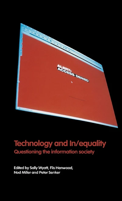 Technology and In/equality: Questioning the Information Society