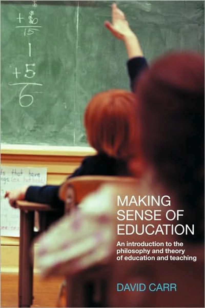 Making Sense of Education: An Introduction to the Philosophy and Theory Education Teaching
