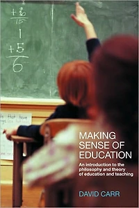 Making Sense of Education: An Introduction to the Philosophy and Theory Education Teaching