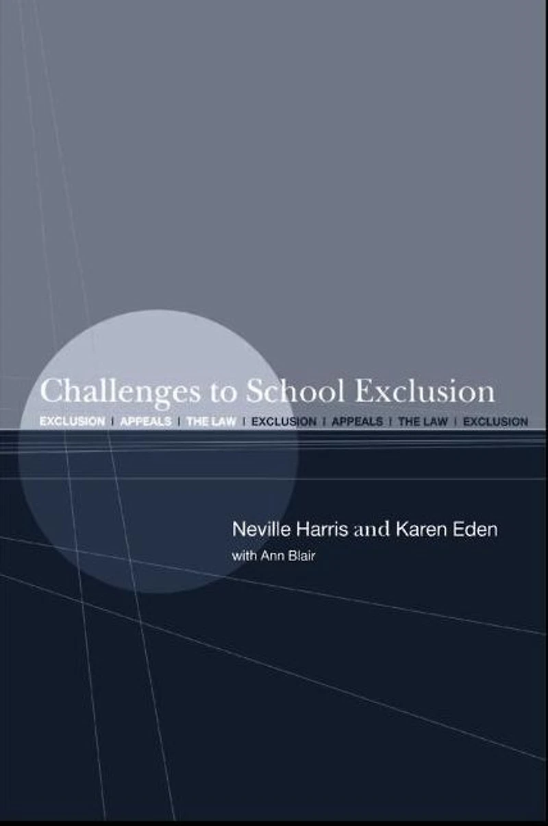 Challenges to School Exclusion: Exclusion, Appeals and the Law