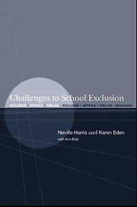 Challenges to School Exclusion: Exclusion, Appeals and the Law