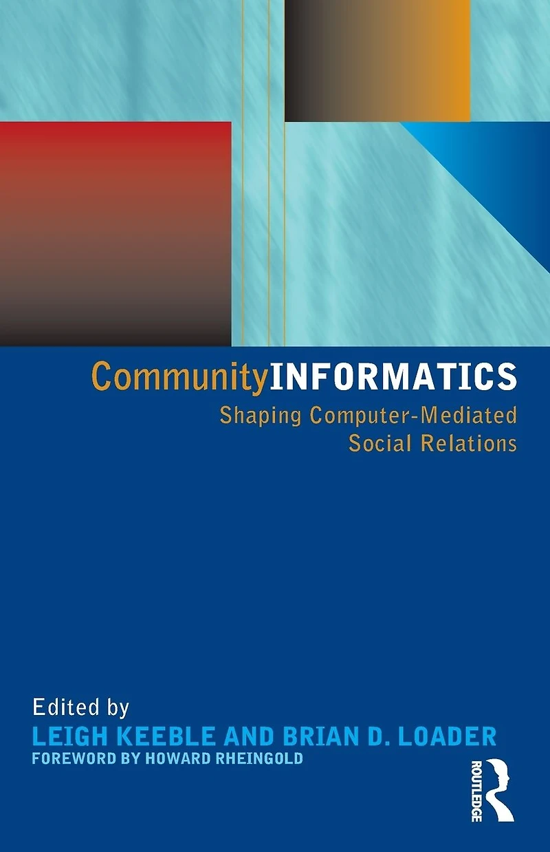 Community Informatics: Shaping Computer-Mediated Social Networks