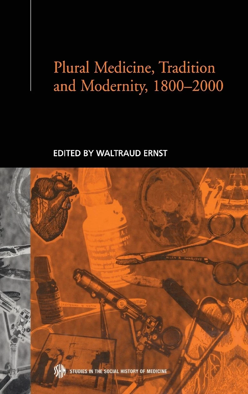 Plural Medicine, Tradition and Modernity, 1800-2000