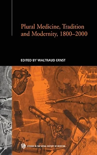 Plural Medicine, Tradition and Modernity, 1800-2000