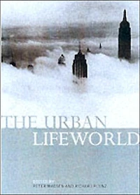 The Urban Lifeworld: Formation Perception Representation