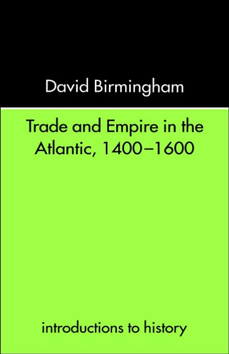 Trade and Empire the Atlantic 1400-1600