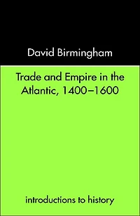 Trade and Empire the Atlantic 1400-1600
