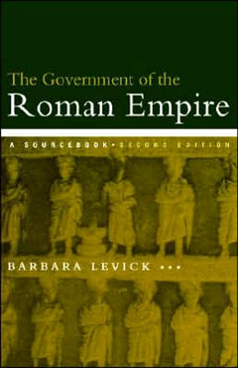 the Government of Roman Empire: A Sourcebook