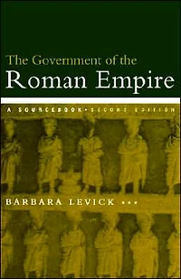 the Government of Roman Empire: A Sourcebook