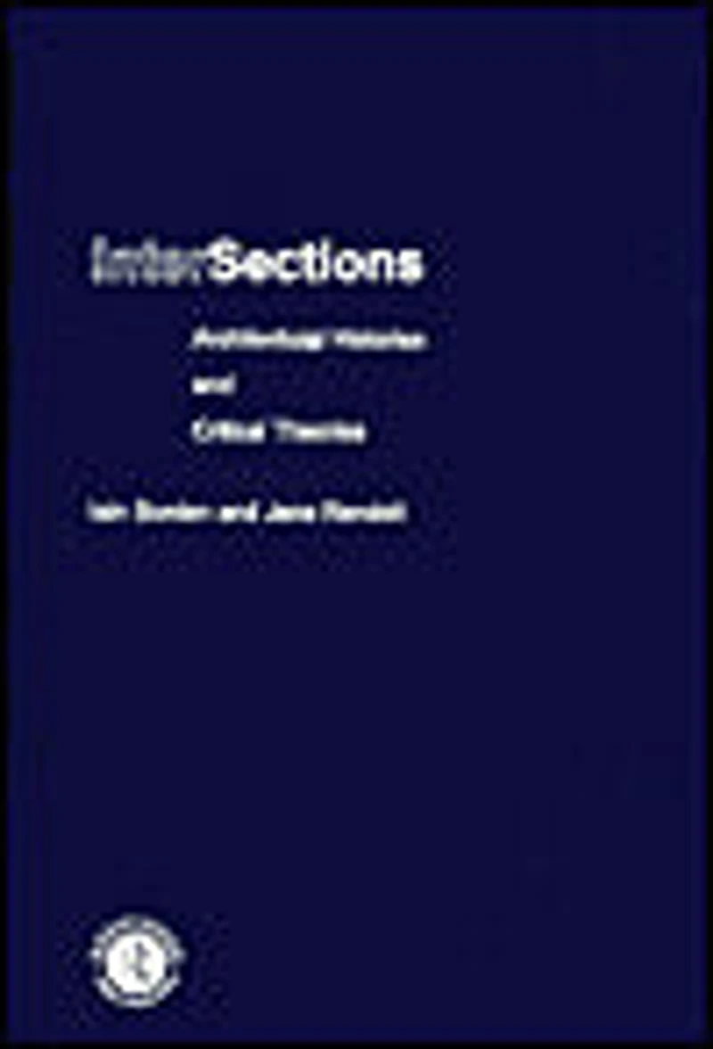 Intersections: Architectural Histories and Critical Theories