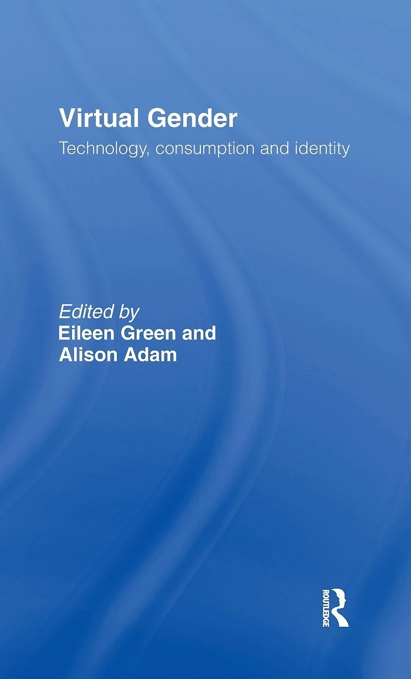Virtual Gender: Technology, Consumption and Identity Matters