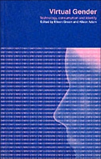 Virtual Gender: Technology, Consumption and Identity Matters