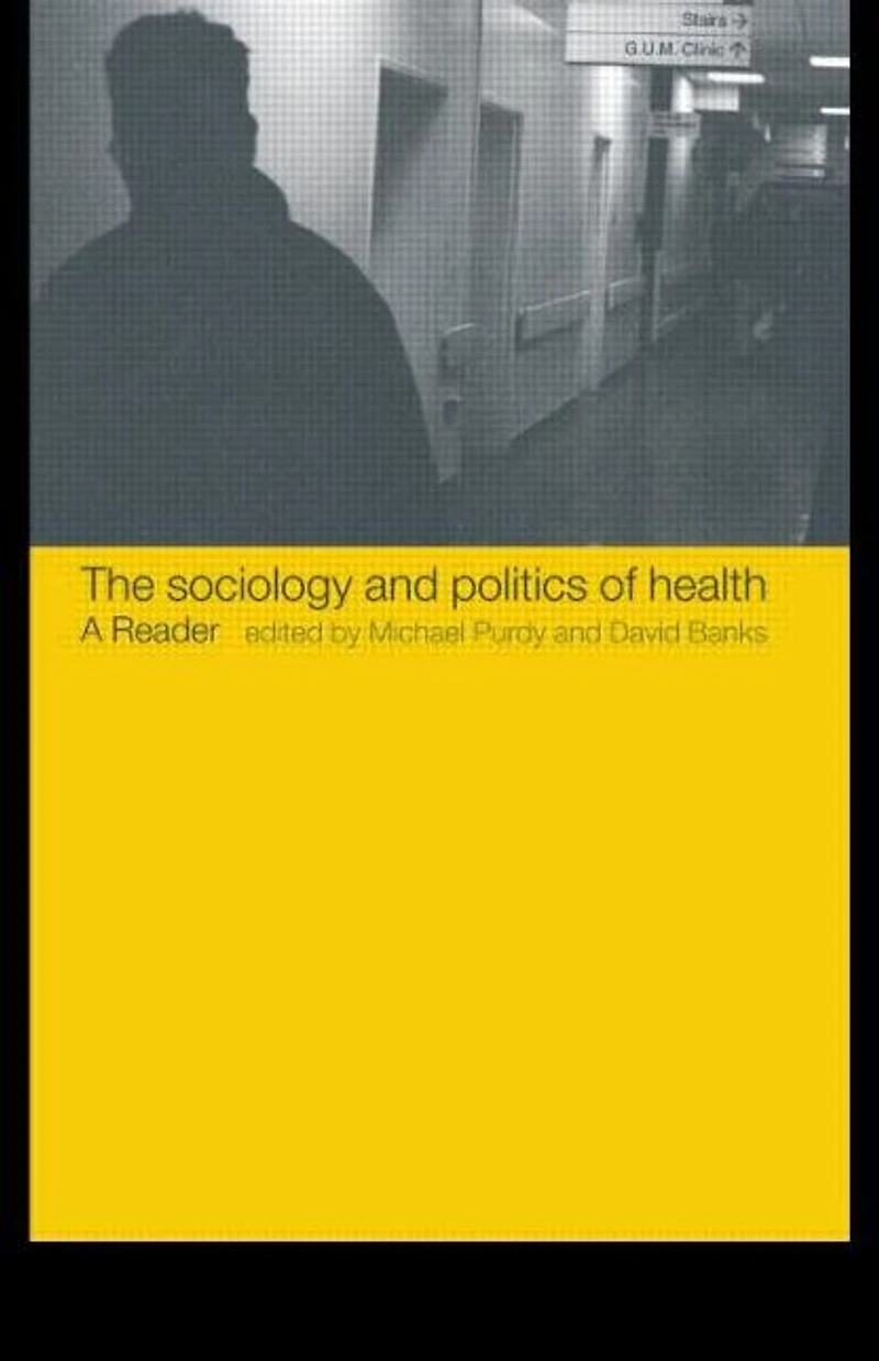 The Sociology and Politics of Health: A Reader