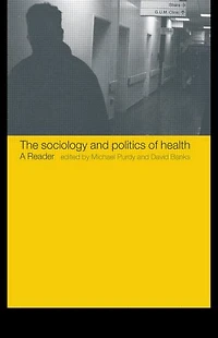 The Sociology and Politics of Health: A Reader