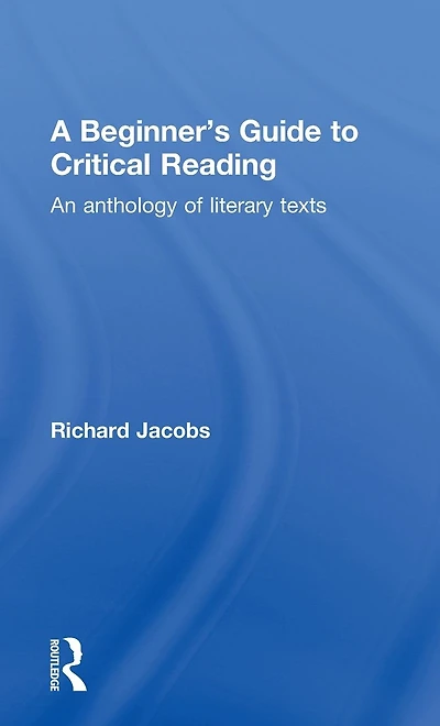 A Beginner's Guide to Critical Reading: An Anthology of Literary Texts