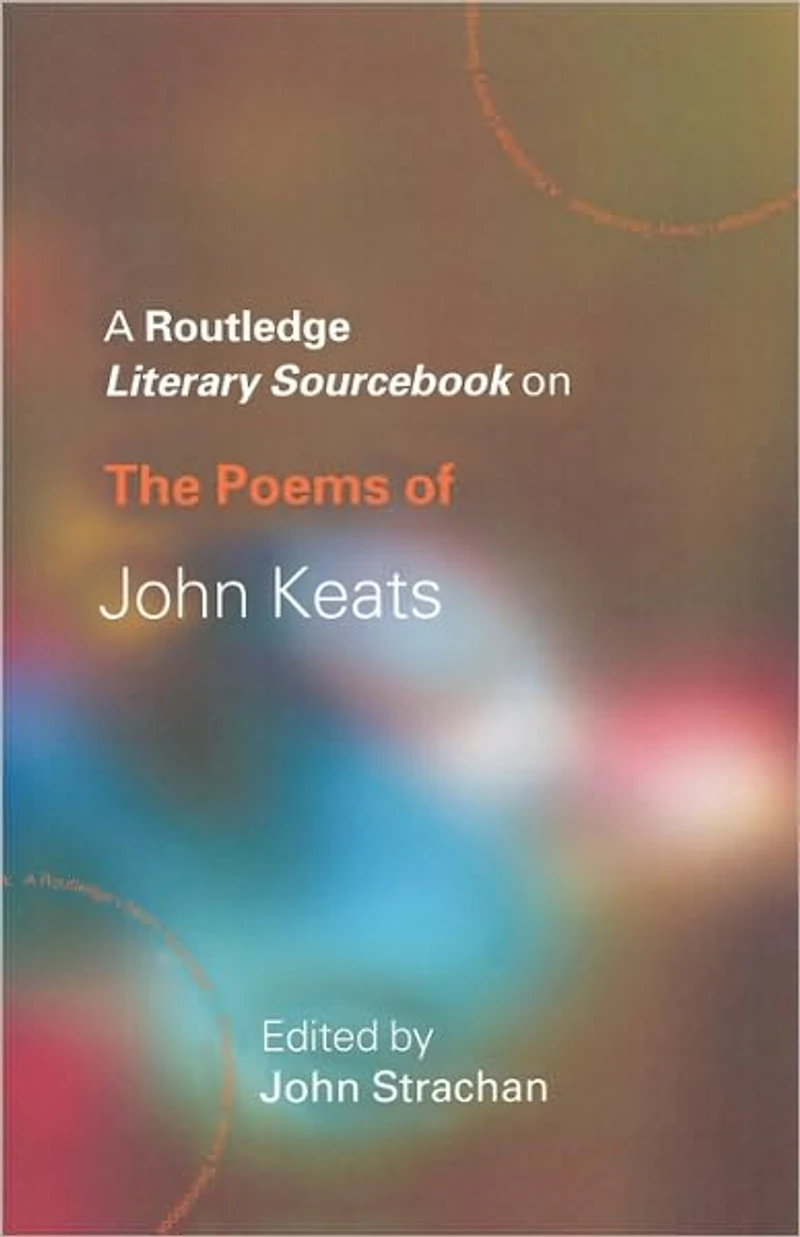 The Poems of John Keats: A Routledge Study Guide and Sourcebook