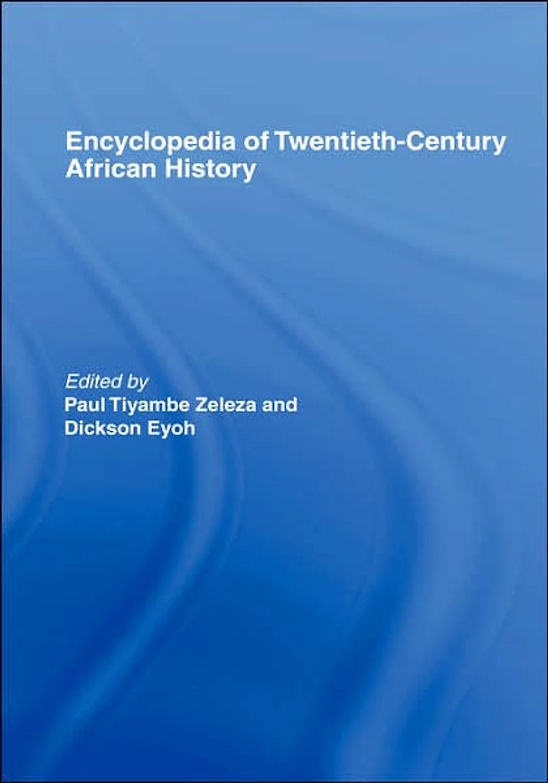 Encyclopedia of Twentieth-Century African History