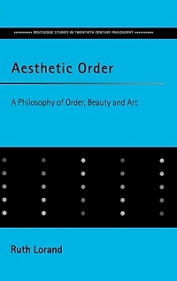 Aesthetic Order: A Philosophy of Order, Beauty and Art