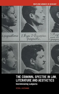 The Criminal Spectre Law, Literature and Aesthetics: Incriminating Subjects