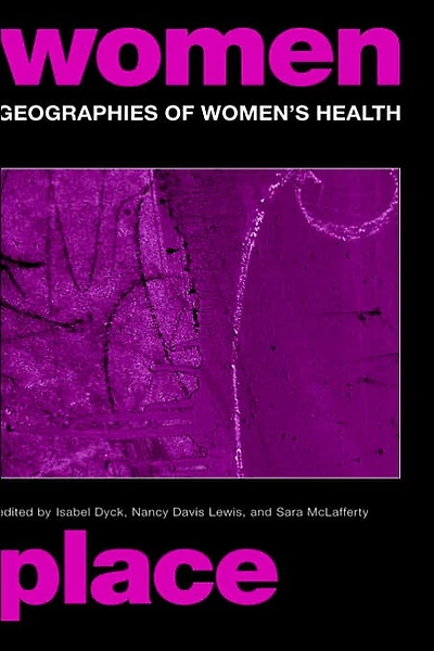 Geographies of Women's Health: Place, Diversity and Difference