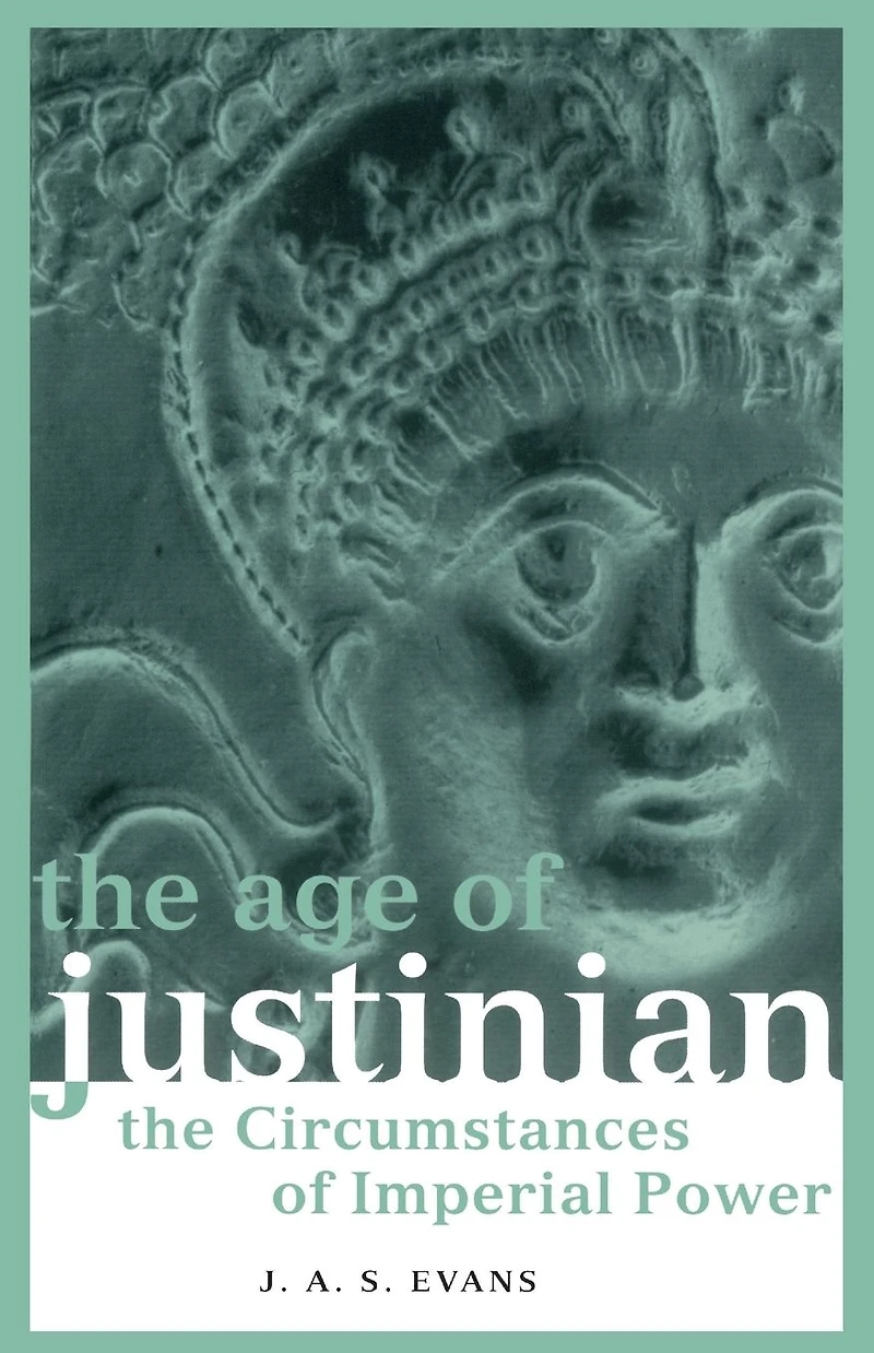 The Age of Justinian: Circumstances Imperial Power