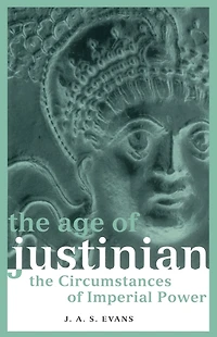 The Age of Justinian: Circumstances Imperial Power