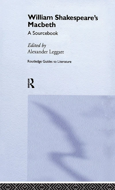 William Shakespeare's Macbeth: A Routledge Study Guide and Sourcebook