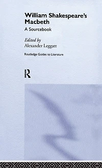 William Shakespeare's Macbeth: A Routledge Study Guide and Sourcebook