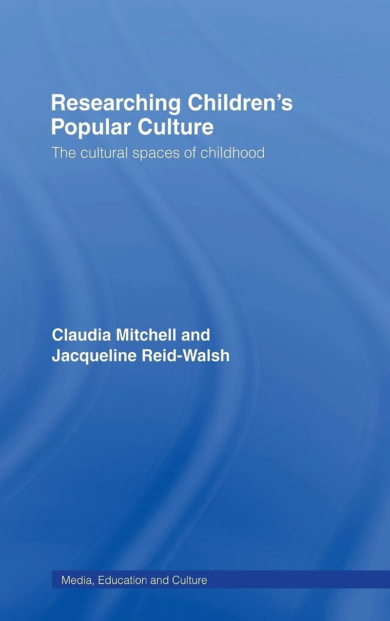 Researching Children's Popular Culture: The Cultural Spaces of Childhood
