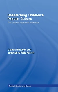 Researching Children's Popular Culture: The Cultural Spaces of Childhood