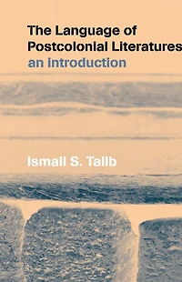 The Language of Postcolonial Literatures: An Introduction