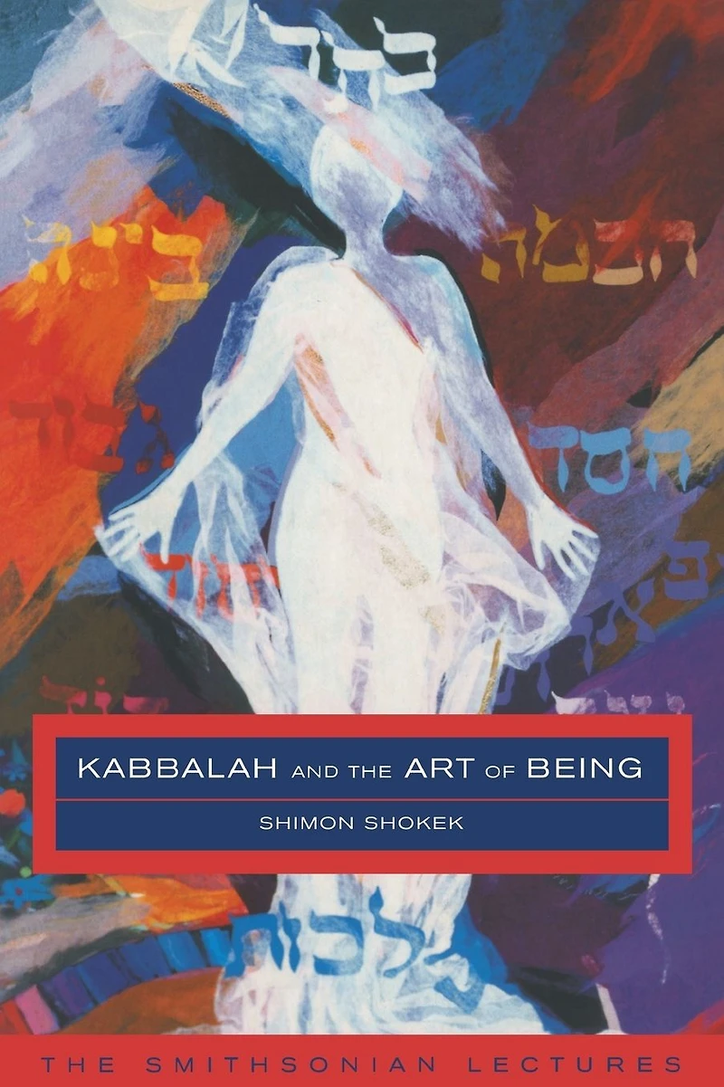 Kabbalah and The Art of Being: Smithsonian Lectures
